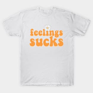 Feelings sucks T-Shirt